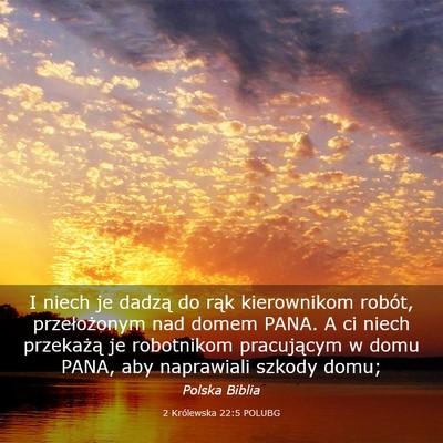 Picture 03 - 2 Królewska 22:5 POLUBG - I niech je dadzą do rąk kierownikom robót, - Bible Verse Picture