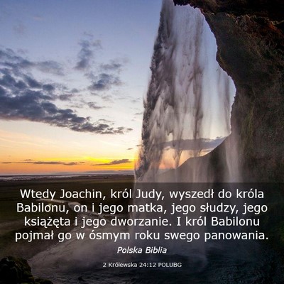 Picture 03 - 2 Królewska 24:12 POLUBG - Wtedy Joachin, król Judy, wyszedł do króla - Bible Verse Picture