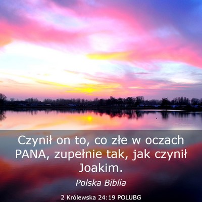 Picture 03 - 2 Królewska 24:19 POLUBG - Czynił on to, co złe w oczach PANA, zupełnie - Bible Verse Picture