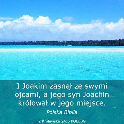Picture 03 - 2 Królewska 24:6 POLUBG - I Joakim zasnął ze swymi ojcami, a jego syn - Bible Verse Picture