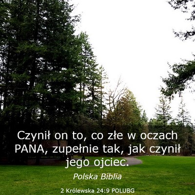 Picture 03 - 2 Królewska 24:9 POLUBG - Czynił on to, co złe w oczach PANA, zupełnie - Bible Verse Picture