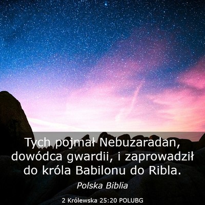 Picture 03 - 2 Królewska 25:20 POLUBG - Tych pojmał Nebuzaradan, dowódca gwardii, i - Bible Verse Picture