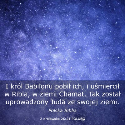 Picture 03 - 2 Królewska 25:21 POLUBG - I król Babilonu pobił ich, i uśmiercił w - Bible Verse Picture