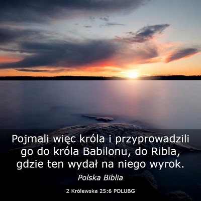 Picture 03 - 2 Królewska 25:6 POLUBG - Pojmali więc króla i przyprowadzili go do - Bible Verse Picture