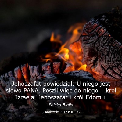 Picture 03 - 2 Królewska 3:12 POLUBG - Jehoszafat powiedział: U niego jest słowo PANA. - Bible Verse Picture