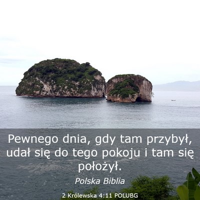 Picture 03 - 2 Królewska 4:11 POLUBG - Pewnego dnia, gdy tam przybył, udał się do - Bible Verse Picture