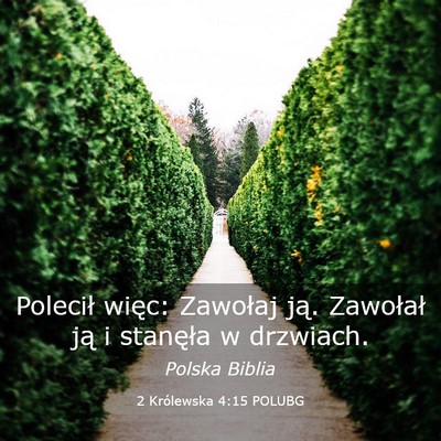 Picture 03 - 2 Królewska 4:15 POLUBG - Polecił więc: Zawołaj ją. Zawołał ją i - Bible Verse Picture
