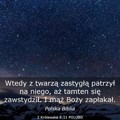 Picture 03 - 2 Królewska 8:11 POLUBG - Wtedy z twarzą zastygłą patrzył na niego, aż - Bible Verse Picture