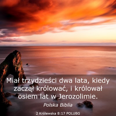 Picture 03 - 2 Królewska 8:17 POLUBG - Miał trzydzieści dwa lata, kiedy zaczął - Bible Verse Picture