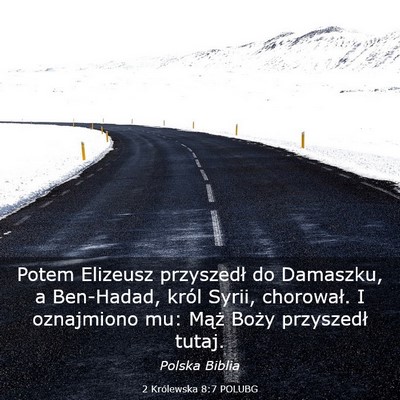 Picture 03 - 2 Królewska 8:7 POLUBG - Potem Elizeusz przyszedł do Damaszku, a - Bible Verse Picture