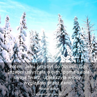 Picture 03 - 2 Królewska 9:30 POLUBG - Potem Jehu przybył do Jizreel. Gdy Jezabel - Bible Verse Picture