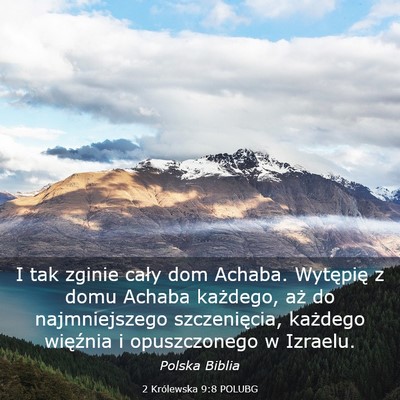 Picture 03 - 2 Królewska 9:8 POLUBG - I tak zginie cały dom Achaba. Wytępię z domu - Bible Verse Picture