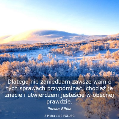 Picture 03 - 2 Piotra 1:12 POLUBG - Dlatego nie zaniedbam zawsze wam o tych sprawach - Bible Verse Picture
