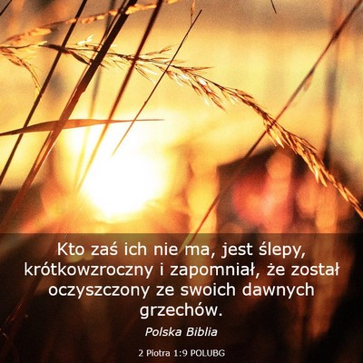 Picture 03 - 2 Piotra 1:9 POLUBG - Kto zaś ich nie ma, jest ślepy, krótkowzroczny - Bible Verse Picture