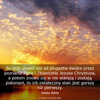 Picture 03 - 2 Piotra 2:20 POLUBG - Bo jeśli uciekli oni od plugastw świata przez - Bible Verse Picture