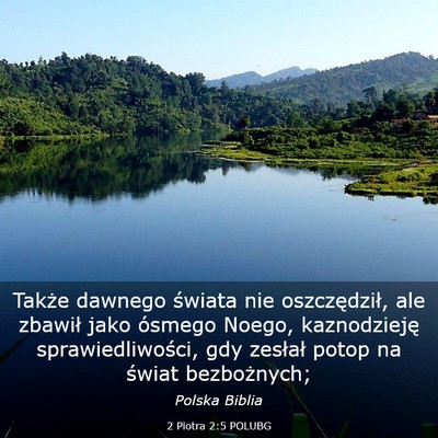 Picture 03 - 2 Piotra 2:5 POLUBG - Także dawnego świata nie oszczędził, ale - Bible Verse Picture