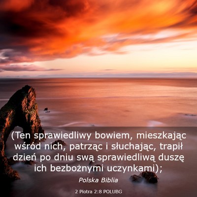 Picture 03 - 2 Piotra 2:8 POLUBG - (Ten sprawiedliwy bowiem, mieszkając wśród - Bible Verse Picture