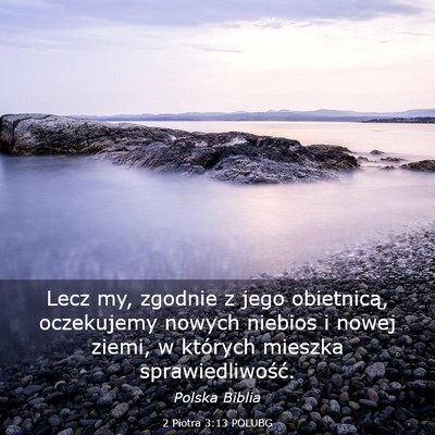 Picture 03 - 2 Piotra 3:13 POLUBG - Lecz my, zgodnie z jego obietnicą, oczekujemy - Bible Verse Picture