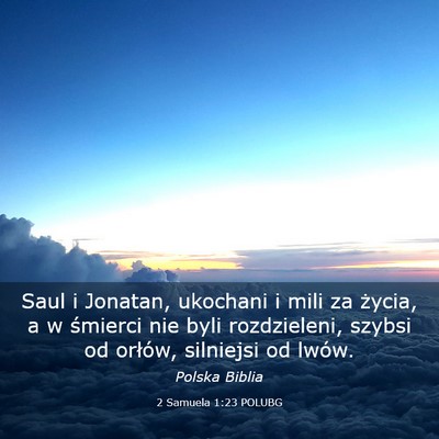 Picture 03 - 2 Samuela 1:23 POLUBG - Saul i Jonatan, ukochani i mili za życia, a w - Bible Verse Picture