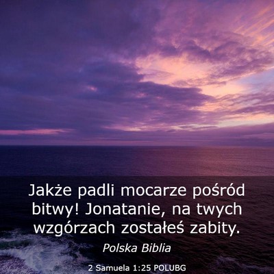 Picture 03 - 2 Samuela 1:25 POLUBG - Jakże padli mocarze pośród bitwy! Jonatanie, - Bible Verse Picture