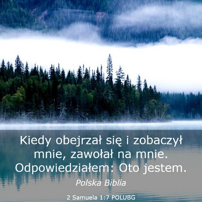 Picture 03 - 2 Samuela 1:7 POLUBG - Kiedy obejrzał się i zobaczył mnie, zawołał - Bible Verse Picture