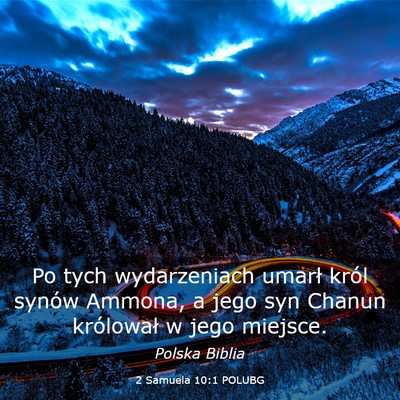 Picture 03 - 2 Samuela 10:1 POLUBG - Po tych wydarzeniach umarł król synów Ammona, - Bible Verse Picture