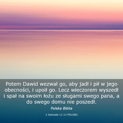 Picture 03 - 2 Samuela 11:13 POLUBG - Potem Dawid wezwał go, aby jadł i pił w jego - Bible Verse Picture