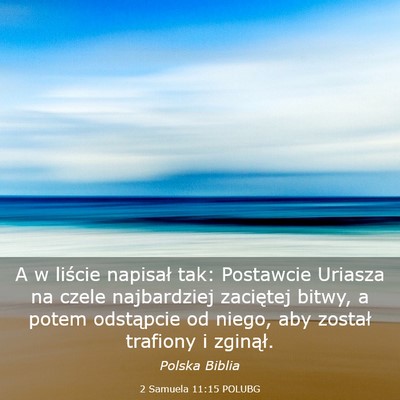 Picture 03 - 2 Samuela 11:15 POLUBG - A w liście napisał tak: Postawcie Uriasza na - Bible Verse Picture