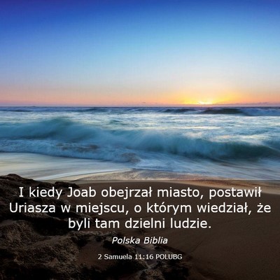 Picture 03 - 2 Samuela 11:16 POLUBG - I kiedy Joab obejrzał miasto, postawił Uriasza - Bible Verse Picture