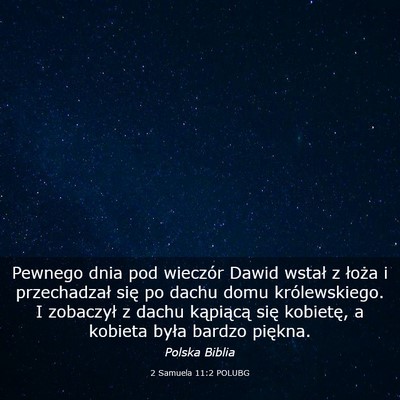 Picture 03 - 2 Samuela 11:2 POLUBG - Pewnego dnia pod wieczór Dawid wstał z łoża i - Bible Verse Picture