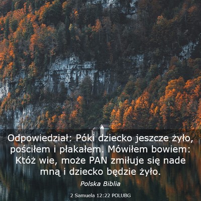 Picture 03 - 2 Samuela 12:22 POLUBG - Odpowiedział: Póki dziecko jeszcze żyło, - Bible Verse Picture