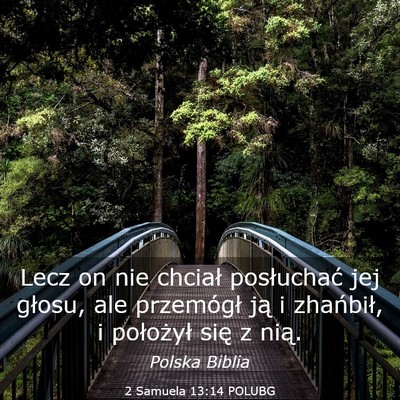 Picture 03 - 2 Samuela 13:14 POLUBG - Lecz on nie chciał posłuchać jej głosu, ale - Bible Verse Picture