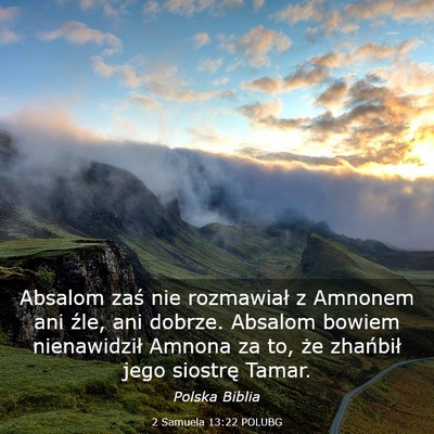 Picture 03 - 2 Samuela 13:22 POLUBG - Absalom zaś nie rozmawiał z Amnonem ani źle, - Bible Verse Picture