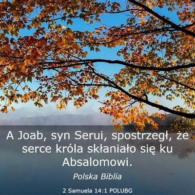 Picture 03 - 2 Samuela 14:1 POLUBG - A Joab, syn Serui, spostrzegł, że serce króla - Bible Verse Picture