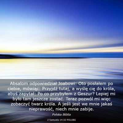 Picture 03 - 2 Samuela 14:32 POLUBG - Absalom odpowiedział Joabowi: Oto posłałem po - Bible Verse Picture