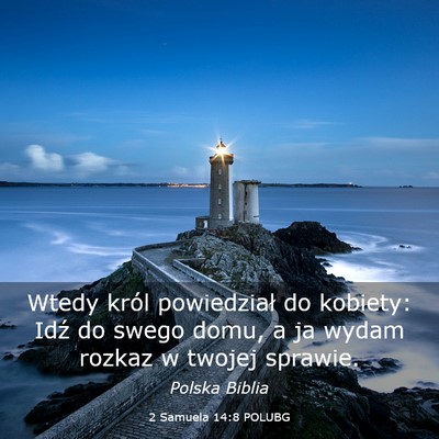 Picture 03 - 2 Samuela 14:8 POLUBG - Wtedy król powiedział do kobiety: Idź do swego - Bible Verse Picture