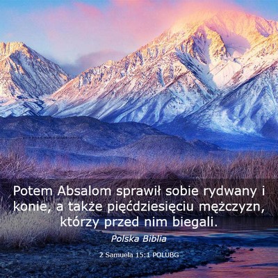 Picture 03 - 2 Samuela 15:1 POLUBG - Potem Absalom sprawił sobie rydwany i konie, a - Bible Verse Picture