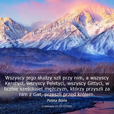 Picture 03 - 2 Samuela 15:18 POLUBG - Wszyscy jego słudzy szli przy nim, a wszyscy - Bible Verse Picture