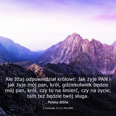 Picture 03 - 2 Samuela 15:21 POLUBG - Ale Ittaj odpowiedział królowi: Jak żyje PAN i - Bible Verse Picture
