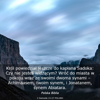 Picture 03 - 2 Samuela 15:27 POLUBG - Król powiedział jeszcze do kapłana Sadoka: Czy - Bible Verse Picture