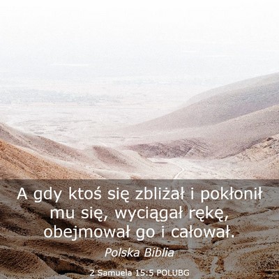 Picture 03 - 2 Samuela 15:5 POLUBG - A gdy ktoś się zbliżał i pokłonił mu się, - Bible Verse Picture