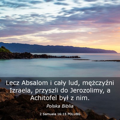 Picture 03 - 2 Samuela 16:15 POLUBG - Lecz Absalom i cały lud, mężczyźni Izraela, - Bible Verse Picture
