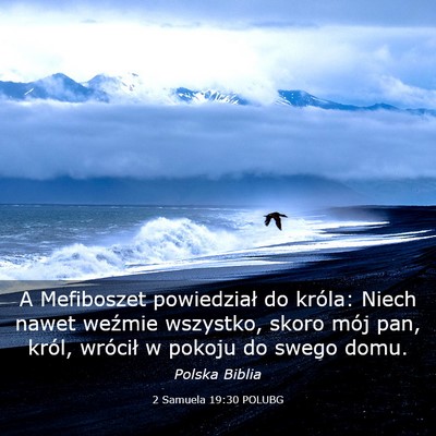 Picture 03 - 2 Samuela 19:30 POLUBG - A Mefiboszet powiedział do króla: Niech nawet - Bible Verse Picture