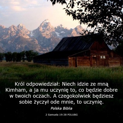 Picture 03 - 2 Samuela 19:38 POLUBG - Król odpowiedział: Niech idzie ze mną Kimham, - Bible Verse Picture