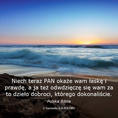 Picture 03 - 2 Samuela 2:6 POLUBG - Niech teraz PAN okaże wam łaskę i prawdę, a - Bible Verse Picture