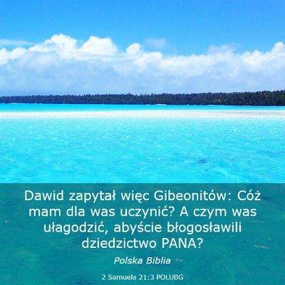 Picture 03 - 2 Samuela 21:3 POLUBG - Dawid zapytał więc Gibeonitów: Cóż mam dla - Bible Verse Picture
