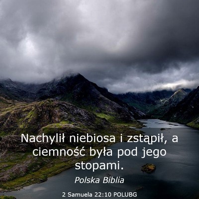 Picture 03 - 2 Samuela 22:10 POLUBG - Nachylił niebiosa i zstąpił, a ciemność - Bible Verse Picture