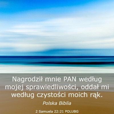 Picture 03 - 2 Samuela 22:21 POLUBG - Nagrodził mnie PAN według mojej - Bible Verse Picture