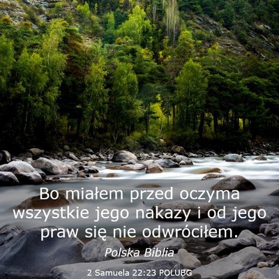 Picture 03 - 2 Samuela 22:23 POLUBG - Bo miałem przed oczyma wszystkie jego nakazy i - Bible Verse Picture