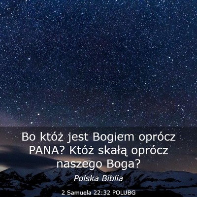 Picture 03 - 2 Samuela 22:32 POLUBG - Bo któż jest Bogiem oprócz PANA? Któż - Bible Verse Picture